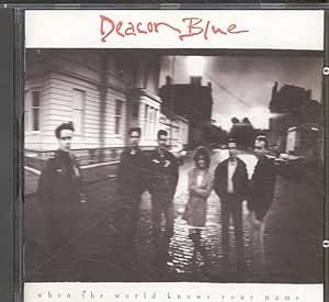 Deacon Blue When the World Knows Your Name