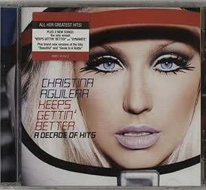 Christina Aguilera Keeps Gettin' Better: A Decade Of Hits