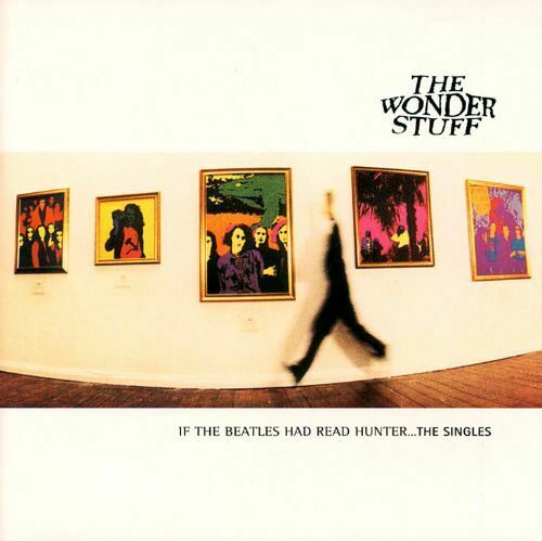 If The Beatles Had Read Hunter ... The Singles The Wonder Stuff