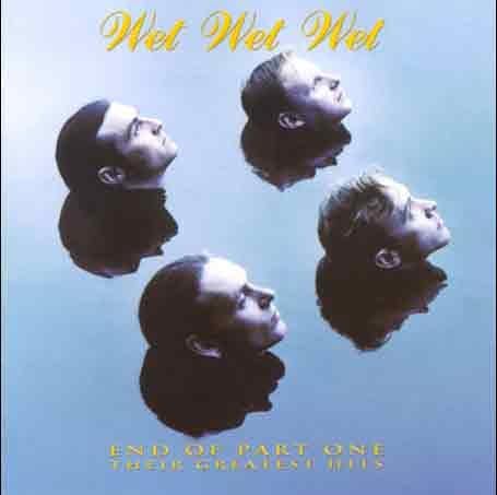 Wet Wet Wet End of Part One - Greatest Hits