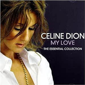 Céline Dion My Love: The Essential Collection