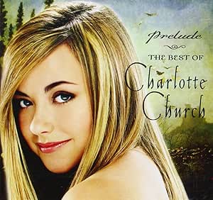 Charlotte Church Prelude - The Best of Charlotte Church