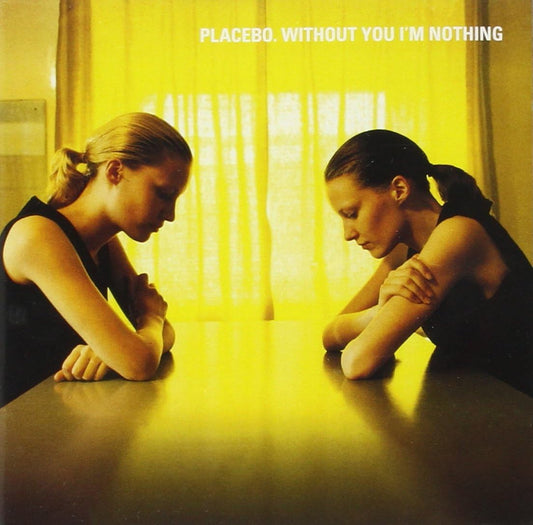 Without You I'm Nothing Placebo