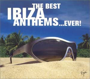 Best Ibiza Anthems...Ever!