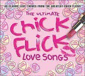 The Ultimate Chick Flick Love Songs