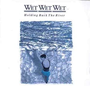 Wet Wet Wet Holding Back the River